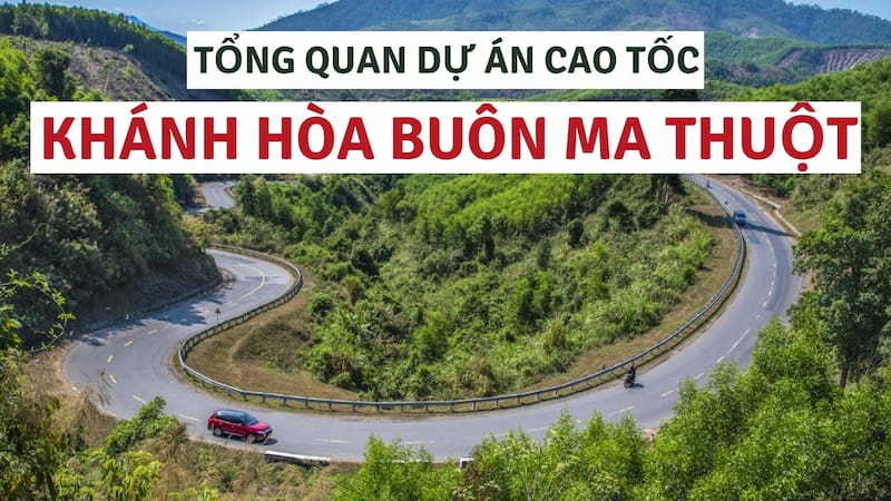 Quy hoạch & Tiến độ thi công đường cao tốc Khánh Hòa - Buôn Ma Thuột