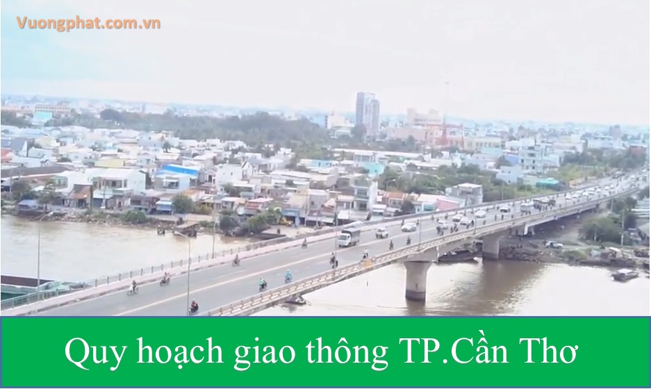 Quy hoạch xây dựng đô thị và các khu công nghiệp tại TP Cần Thơ 6 Quy hoach giao thong thanh pho Can Tho den 2030