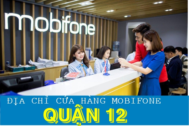 Cua hang Mobifone Gan Nhat tai Quan 12