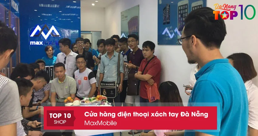 cua-hang-dien-thoai-xach-tay-da-nang-maxmobile-top10danang
