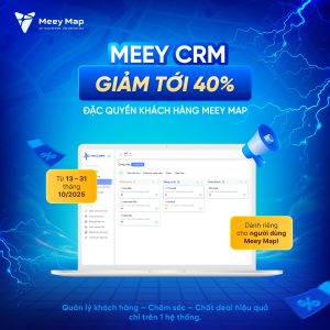 Chốt deal mùa cao điểm tháng 10: Meey CRM giảm sâu tới 40% - Tải Meey Map nhận 100.000 đồng liền tay! 10 Meey CRM giảm sốc 40%! Dành riêng cho người dùng Meey Map - quản lý, chăm sóc, chốt deal siêu tốc chỉ trên một nền tảng.