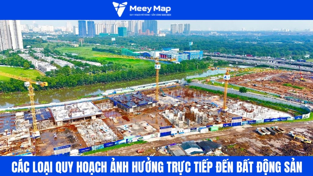 Các loại quy hoạch ảnh hưởng trực tiếp đến bất động sản