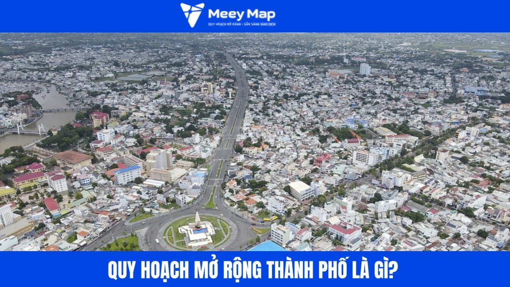 Quy hoạch mở rộng thành phố là kế hoạch điều chỉnh và phát triển không gian đô thị ra ngoài ranh giới hiện hữu nhằm đáp ứng nhu cầu dân số, hạ tầng, kinh tế và phát triển dài hạn của địa phương.
